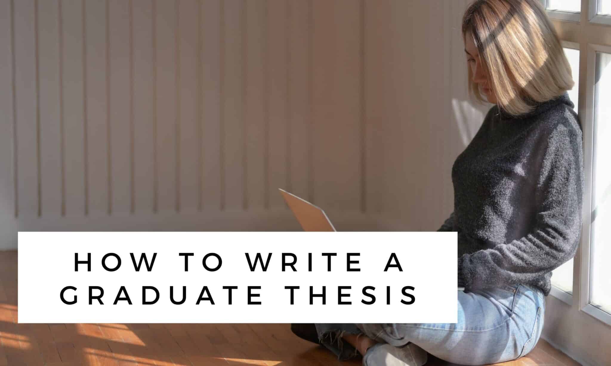 How to write a graduate thesis