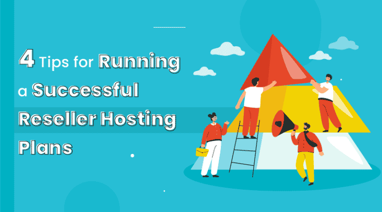 4 Tips for Running a Successful Reseller Web Hosting Plans