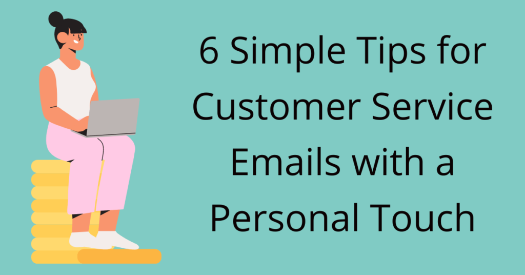 6 Tips For Writing Customer Service Emails With A Personal Touch 6-tips-for-writing-customer-service-emails-with-a-personal-touch