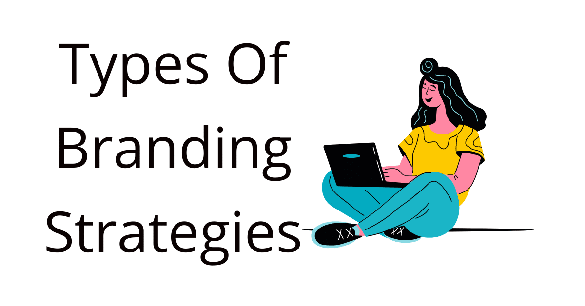 Types Of Branding Strategies
