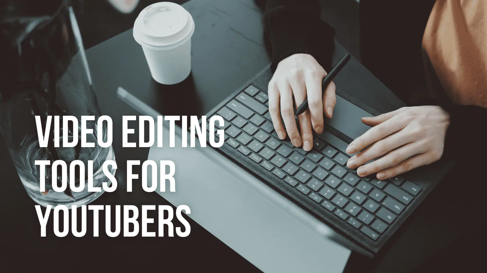 Video Editing Tools for YouTubers